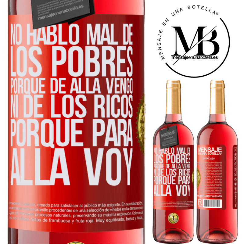 29,95 € Бесплатная доставка | Розовое вино Издание ROSÉ Я не говорю плохо о бедных, потому что оттуда я иду, ни от богатых, потому что я иду Красная метка. Настраиваемая этикетка Молодое вино Урожай 2022 Tempranillo