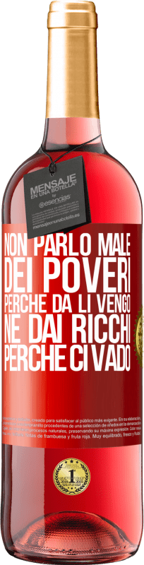 29,95 € | Vino rosato Edizione ROSÉ Non parlo male dei poveri, perché da lì vengo, né dai ricchi, perché ci vado Etichetta Rossa. Etichetta personalizzabile Vino giovane Raccogliere 2025 Tempranillo