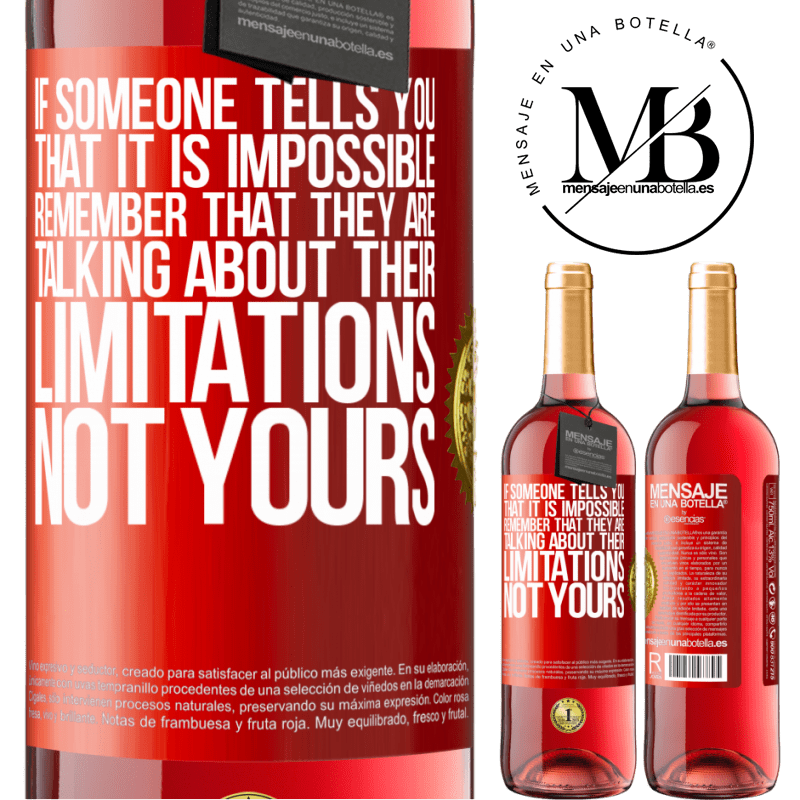 24,95 € Free Shipping | Rosé Wine ROSÉ Edition If someone tells you that it is impossible, remember that they are talking about their limitations, not yours Red Label. Customizable label Young wine Harvest 2021 Tempranillo