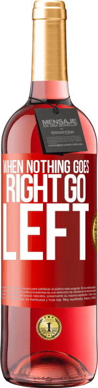 29,95 € | Розовое вино Издание ROSÉ When nothing goes right, go left Красная метка. Настраиваемая этикетка Молодое вино Урожай 2024 Tempranillo