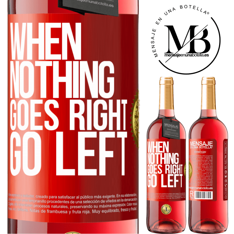 29,95 € Free Shipping | Rosé Wine ROSÉ Edition When nothing goes right, go left Red Label. Customizable label Young wine Harvest 2022 Tempranillo