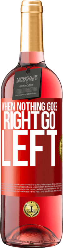 29,95 € | Roséwein ROSÉ Ausgabe When nothing goes right, go left Rote Markierung. Anpassbares Etikett Junger Wein Ernte 2023 Tempranillo