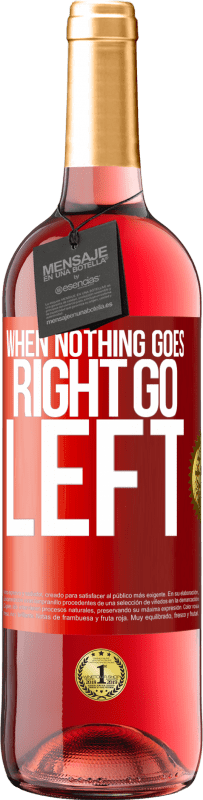 29,95 € | Vino rosato Edizione ROSÉ When nothing goes right, go left Etichetta Rossa. Etichetta personalizzabile Vino giovane Raccogliere 2024 Tempranillo