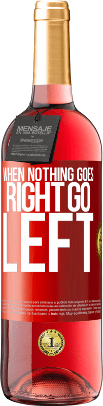 29,95 € | Vinho rosé Edição ROSÉ When nothing goes right, go left Etiqueta Vermelha. Etiqueta personalizável Vinho jovem Colheita 2024 Tempranillo