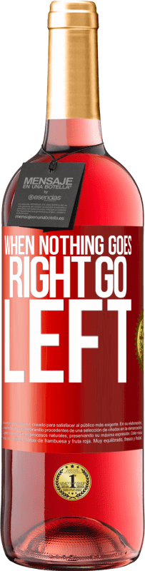 29,95 € Envio grátis | Vinho rosé Edição ROSÉ When nothing goes right, go left Etiqueta Vermelha. Etiqueta personalizável Vinho jovem Colheita 2025 Tempranillo