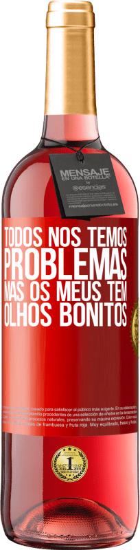 29,95 € Envio grátis | Vinho rosé Edição ROSÉ Todos nós temos problemas, mas os meus têm olhos bonitos Etiqueta Vermelha. Etiqueta personalizável Vinho jovem Colheita 2024 Tempranillo