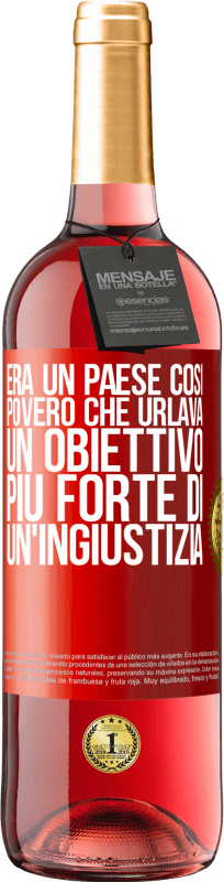 29,95 € | Vino rosato Edizione ROSÉ Era un paese così povero che urlava un obiettivo più forte di un'ingiustizia Etichetta Rossa. Etichetta personalizzabile Vino giovane Raccogliere 2024 Tempranillo