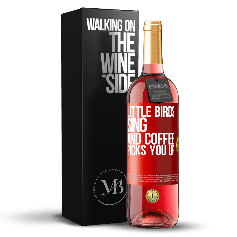 29,95 € Бесплатная доставка | Розовое вино Издание ROSÉ Маленькие птички поют и кофе поднимает тебя Красная метка. Настраиваемая этикетка Молодое вино Урожай 2023 Tempranillo