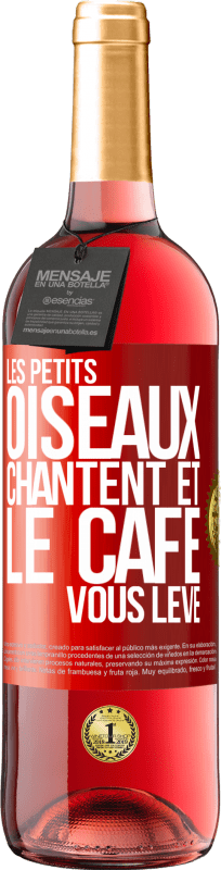 29,95 € | Vin rosé Édition ROSÉ Les petits oiseaux chantent et le café vous lève Étiquette Rouge. Étiquette personnalisable Vin jeune Récolte 2024 Tempranillo