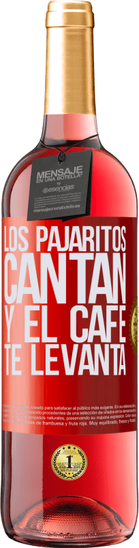 29,95 € | Vino Rosado Edición ROSÉ Los pajaritos cantan y el café te levanta Etiqueta Roja. Etiqueta personalizable Vino joven Cosecha 2023 Tempranillo