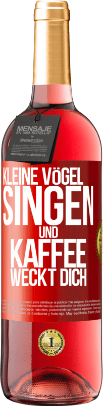 29,95 € | Roséwein ROSÉ Ausgabe Kleine Vögel singen und Kaffee weckt dich Rote Markierung. Anpassbares Etikett Junger Wein Ernte 2024 Tempranillo