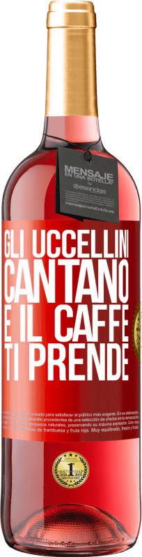 29,95 € | Vino rosato Edizione ROSÉ Gli uccellini cantano e il caffè ti prende Etichetta Rossa. Etichetta personalizzabile Vino giovane Raccogliere 2024 Tempranillo