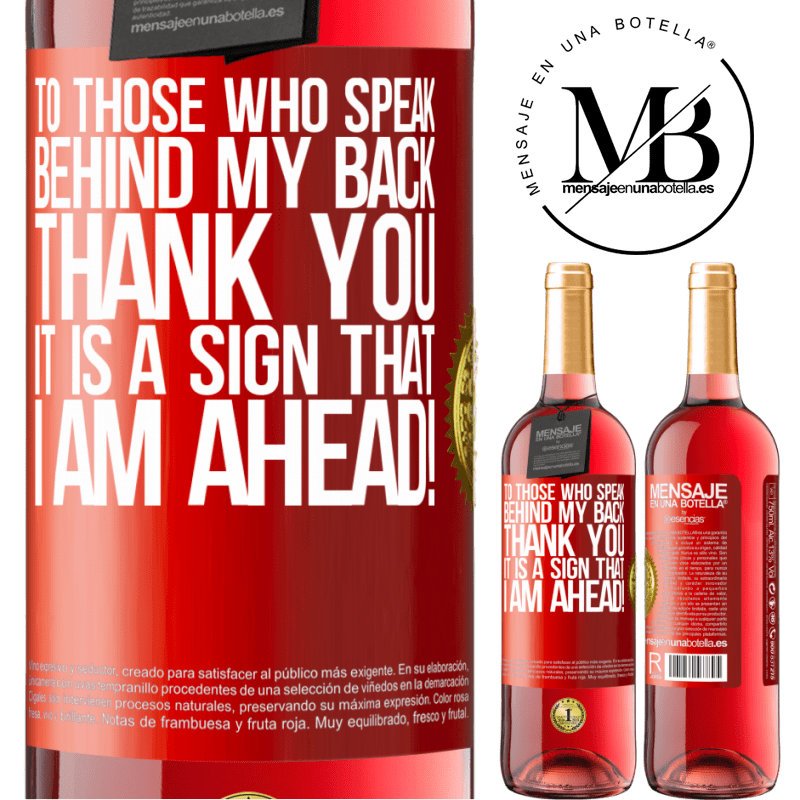 29,95 € Free Shipping | Rosé Wine ROSÉ Edition To those who speak behind my back, THANK YOU. It is a sign that I am ahead! Red Label. Customizable label Young wine Harvest 2022 Tempranillo