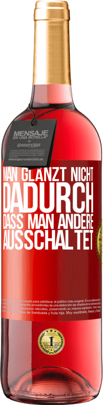 «Man glänzt nicht dadurch, dass man andere ausschaltet» ROSÉ Ausgabe