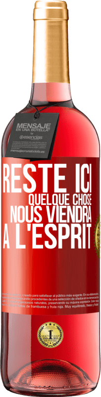 29,95 € | Vin rosé Édition ROSÉ Reste ici, quelque chose nous viendra à l'esprit Étiquette Rouge. Étiquette personnalisable Vin jeune Récolte 2024 Tempranillo