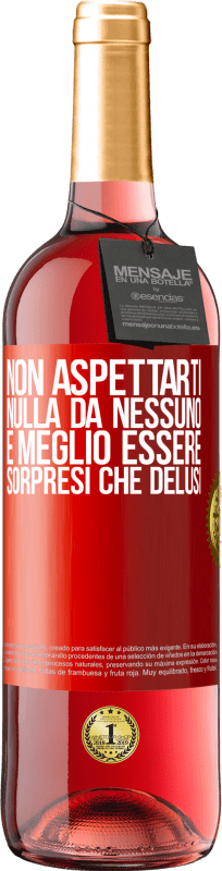 29,95 € | Vino rosato Edizione ROSÉ Non aspettarti nulla da nessuno. È meglio essere sorpresi che delusi Etichetta Rossa. Etichetta personalizzabile Vino giovane Raccogliere 2024 Tempranillo