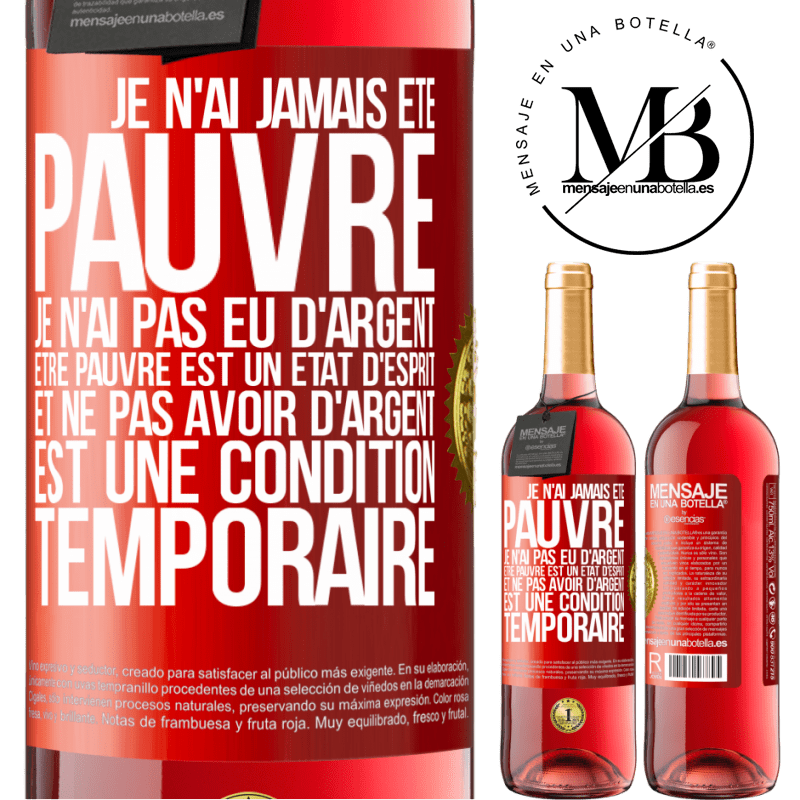 29,95 € Envoi gratuit | Vin rosé Édition ROSÉ Je n'ai jamais été pauvre je n'ai pas eu d'argent. Être pauvre est un état d'esprit et ne pas avoir d'argent est une condition t Étiquette Rouge. Étiquette personnalisable Vin jeune Récolte 2024 Tempranillo