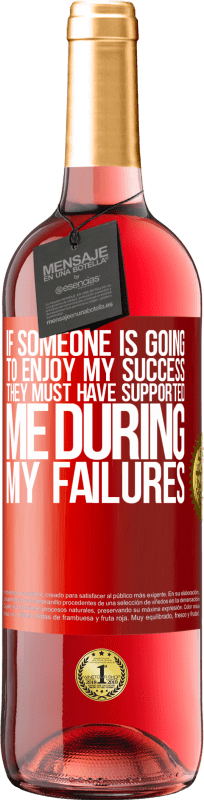 29,95 € Free Shipping | Rosé Wine ROSÉ Edition If someone is going to enjoy my success, they must have supported me during my failures Red Label. Customizable label Young wine Harvest 2021 Tempranillo