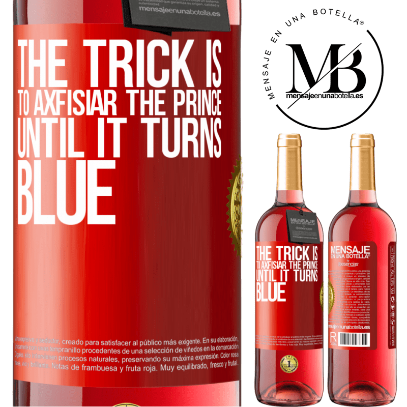 29,95 € Free Shipping | Rosé Wine ROSÉ Edition The trick is to axfisiar the prince until it turns blue Red Label. Customizable label Young wine Harvest 2022 Tempranillo