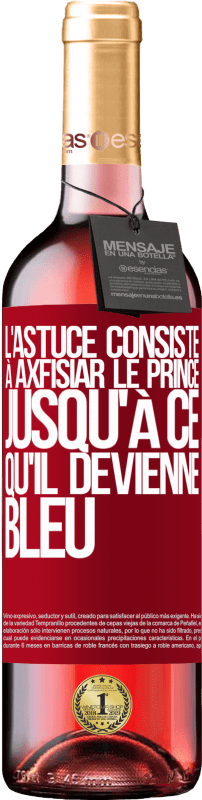 29,95 € Envoi gratuit | Vin rosé Édition ROSÉ L'astuce consiste à axfisiar le prince jusqu'à ce qu'il devienne bleu Étiquette Rouge. Étiquette personnalisable Vin jeune Récolte 2025 Tempranillo