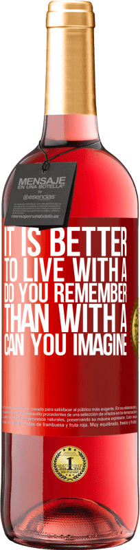 29,95 € | Rosé Wine ROSÉ Edition It is better to live with a Do you remember than with a Can you imagine Red Label. Customizable label Young wine Harvest 2024 Tempranillo