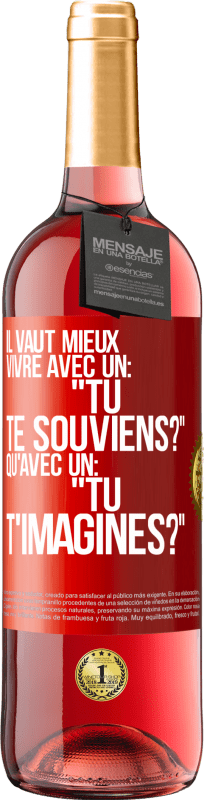 29,95 € Envoi gratuit | Vin rosé Édition ROSÉ Il vaut mieux vivre avec un: "Tu te souviens?" qu'avec un: "Tu t'imagines?" Étiquette Rouge. Étiquette personnalisable Vin jeune Récolte 2025 Tempranillo