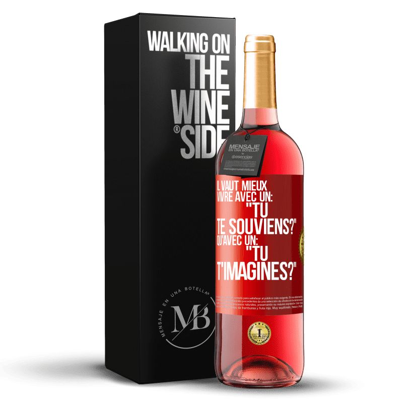 29,95 € Envoi gratuit | Vin rosé Édition ROSÉ Il vaut mieux vivre avec un: "Tu te souviens?" qu'avec un: "Tu t'imagines?" Étiquette Rouge. Étiquette personnalisable Vin jeune Récolte 2024 Tempranillo