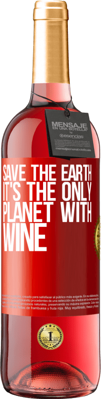 29,95 € | Rosé Wine ROSÉ Edition Save the earth. It's the only planet with wine Red Label. Customizable label Young wine Harvest 2024 Tempranillo