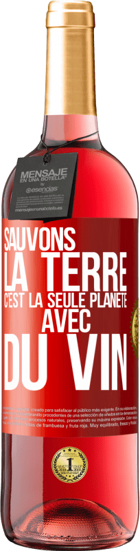 29,95 € | Vin rosé Édition ROSÉ Sauvons la terre. C'est la seule planète avec du vin Étiquette Rouge. Étiquette personnalisable Vin jeune Récolte 2024 Tempranillo