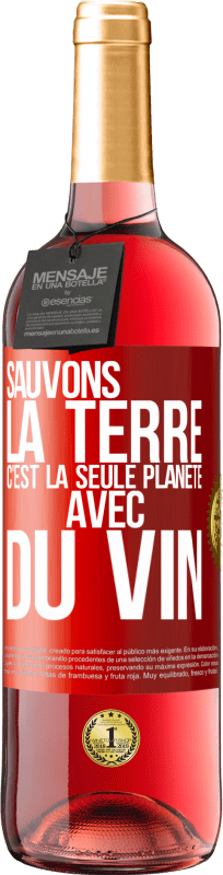 29,95 € | Vin rosé Édition ROSÉ Sauvons la terre. C'est la seule planète avec du vin Étiquette Rouge. Étiquette personnalisable Vin jeune Récolte 2025 Tempranillo