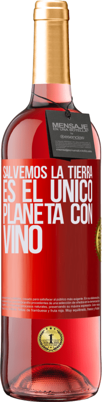 29,95 € | Vino Rosado Edición ROSÉ Salvemos la tierra. Es el único planeta con vino Etiqueta Roja. Etiqueta personalizable Vino joven Cosecha 2024 Tempranillo