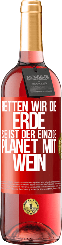 29,95 € | Roséwein ROSÉ Ausgabe Retten wir die Erde. Sie ist der einzige Planet mit Wein Rote Markierung. Anpassbares Etikett Junger Wein Ernte 2024 Tempranillo