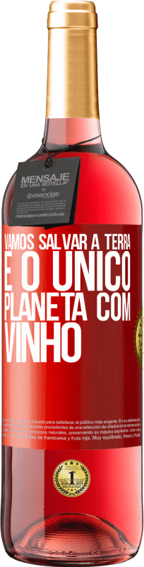 29,95 € Envio grátis | Vinho rosé Edição ROSÉ Vamos salvar a terra. É o único planeta com vinho Etiqueta Vermelha. Etiqueta personalizável Vinho jovem Colheita 2023 Tempranillo
