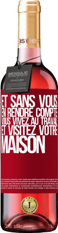 29,95 € | Vin rosé Édition ROSÉ Et sans vous en rendre compte, vous vivez au travail et visitez votre maison Étiquette Rouge. Étiquette personnalisable Vin jeune Récolte 2024 Tempranillo