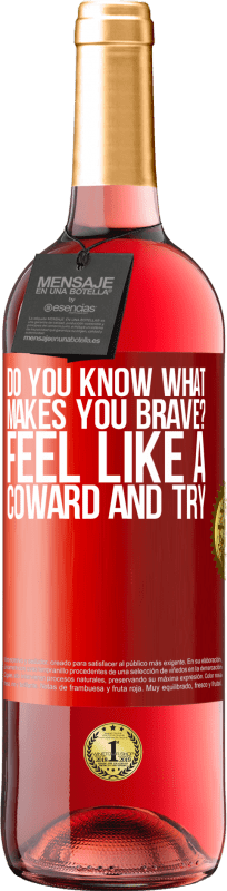 29,95 € | Rosé Wine ROSÉ Edition do you know what makes you brave? Feel like a coward and try Red Label. Customizable label Young wine Harvest 2023 Tempranillo
