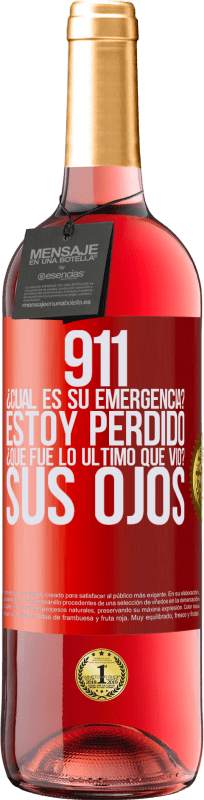 «911, ¿Cuál es su emergencia? Estoy perdido. ¿Qué fue lo último que vio? Sus ojos» Edición ROSÉ