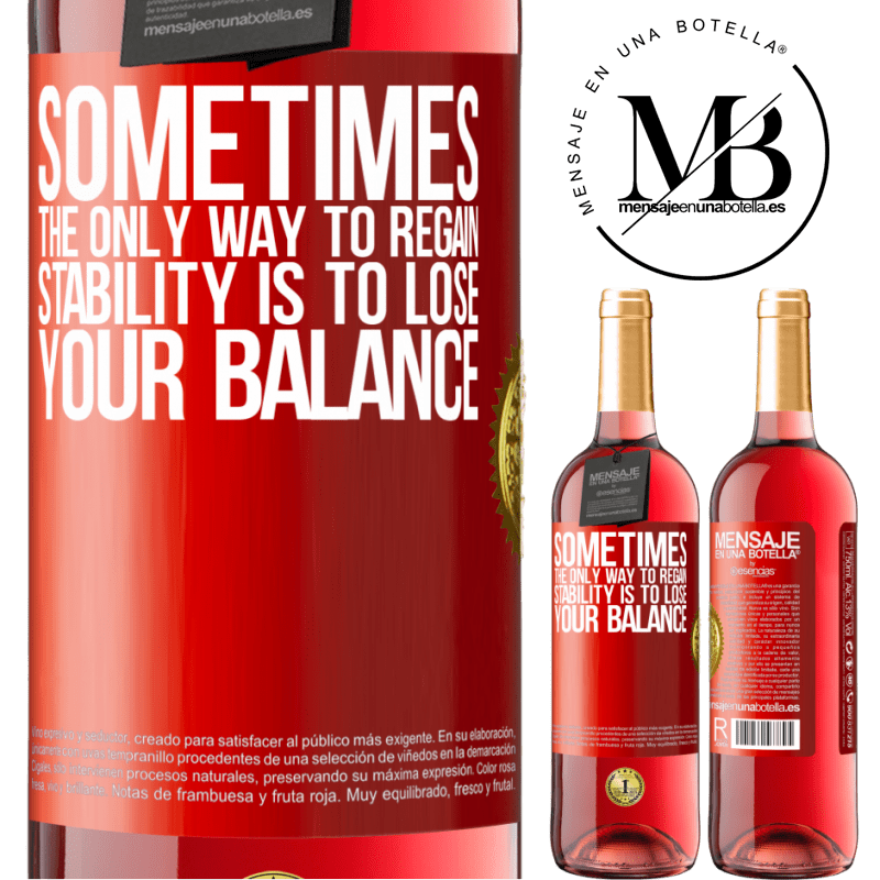29,95 € Free Shipping | Rosé Wine ROSÉ Edition Sometimes, the only way to regain stability is to lose your balance Red Label. Customizable label Young wine Harvest 2022 Tempranillo