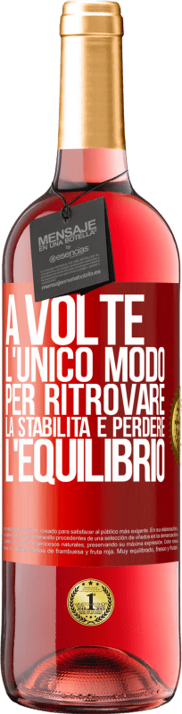 29,95 € | Vino rosato Edizione ROSÉ A volte, l'unico modo per ritrovare la stabilità è perdere l'equilibrio Etichetta Rossa. Etichetta personalizzabile Vino giovane Raccogliere 2024 Tempranillo