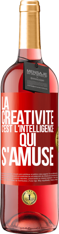 29,95 € | Vin rosé Édition ROSÉ La créativité c'est l'intelligence qui s'amuse Étiquette Rouge. Étiquette personnalisable Vin jeune Récolte 2023 Tempranillo