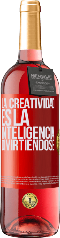 29,95 € | Vino Rosado Edición ROSÉ La creatividad es la inteligencia divirtiéndose Etiqueta Roja. Etiqueta personalizable Vino joven Cosecha 2023 Tempranillo