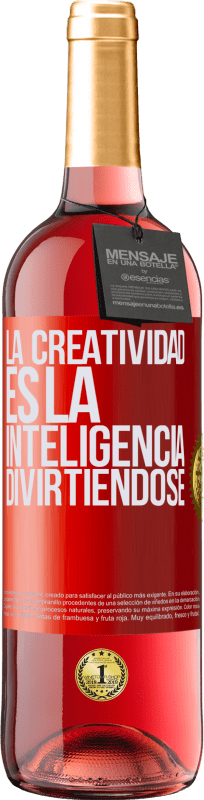 29,95 € | Vino Rosado Edición ROSÉ La creatividad es la inteligencia divirtiéndose Etiqueta Roja. Etiqueta personalizable Vino joven Cosecha 2024 Tempranillo