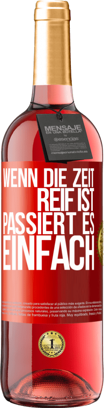 29,95 € Kostenloser Versand | Roséwein ROSÉ Ausgabe Wenn die Zeit reif ist, passiert es einfach Rote Markierung. Anpassbares Etikett Junger Wein Ernte 2023 Tempranillo