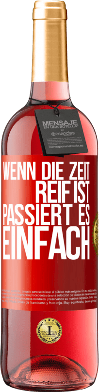 29,95 € | Roséwein ROSÉ Ausgabe Wenn die Zeit reif ist, passiert es einfach Rote Markierung. Anpassbares Etikett Junger Wein Ernte 2024 Tempranillo