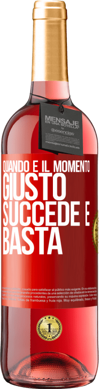 29,95 € | Vino rosato Edizione ROSÉ Quando è il momento giusto, succede e basta Etichetta Rossa. Etichetta personalizzabile Vino giovane Raccogliere 2024 Tempranillo