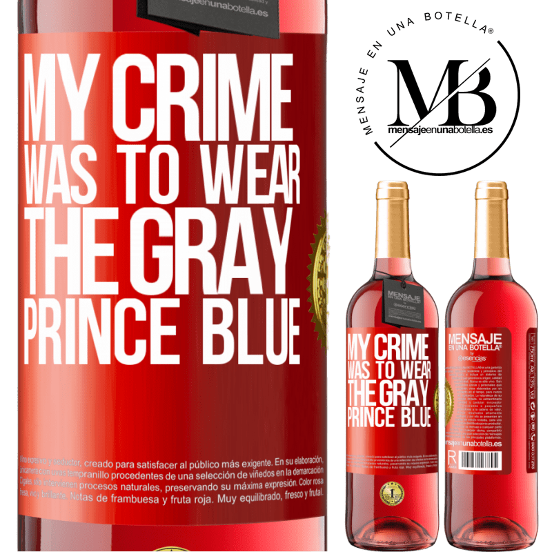 29,95 € Free Shipping | Rosé Wine ROSÉ Edition My crime was to wear the gray prince blue Red Label. Customizable label Young wine Harvest 2023 Tempranillo