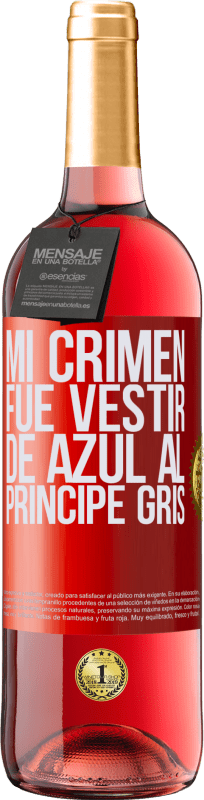 29,95 € | Vino Rosado Edición ROSÉ Mi crimen fue vestir de azul al príncipe gris Etiqueta Roja. Etiqueta personalizable Vino joven Cosecha 2024 Tempranillo