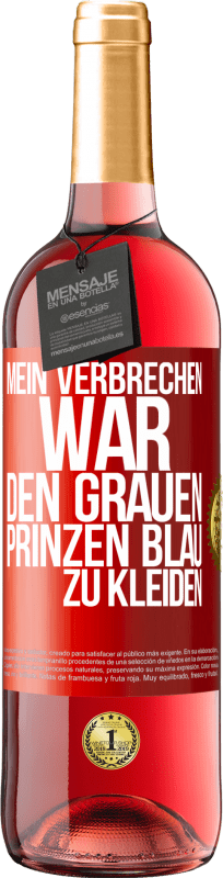 29,95 € | Roséwein ROSÉ Ausgabe Mein Verbrechen war den grauen Prinzen blau zu kleiden Rote Markierung. Anpassbares Etikett Junger Wein Ernte 2023 Tempranillo