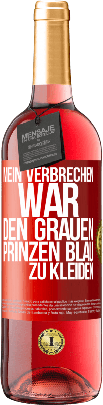 29,95 € | Roséwein ROSÉ Ausgabe Mein Verbrechen war den grauen Prinzen blau zu kleiden Rote Markierung. Anpassbares Etikett Junger Wein Ernte 2025 Tempranillo