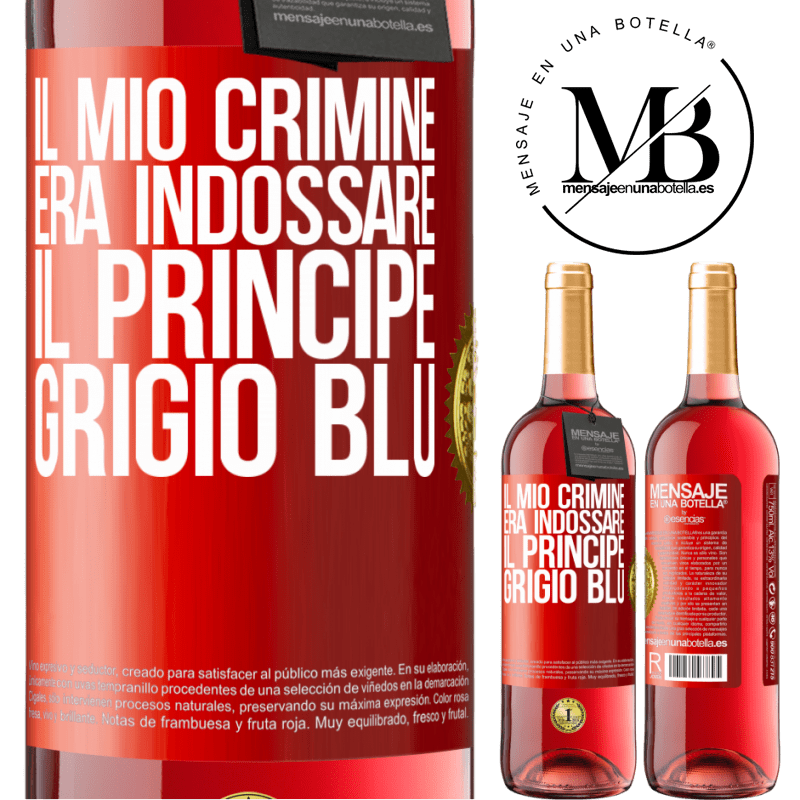 29,95 € Spedizione Gratuita | Vino rosato Edizione ROSÉ Il mio crimine era indossare il principe grigio blu Etichetta Rossa. Etichetta personalizzabile Vino giovane Raccogliere 2025 Tempranillo