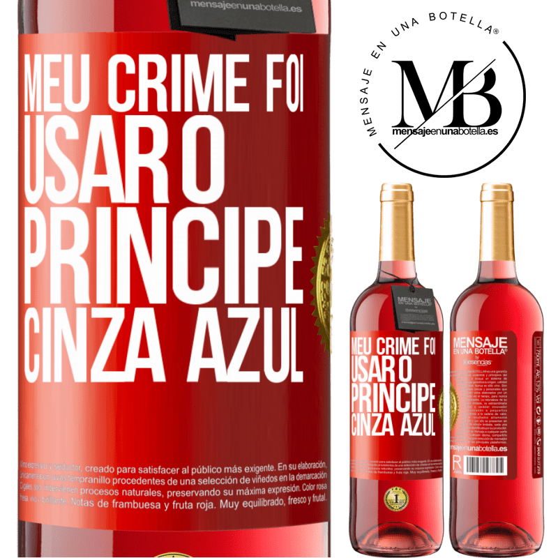 29,95 € Envio grátis | Vinho rosé Edição ROSÉ Meu crime foi usar o príncipe cinza azul Etiqueta Vermelha. Etiqueta personalizável Vinho jovem Colheita 2023 Tempranillo